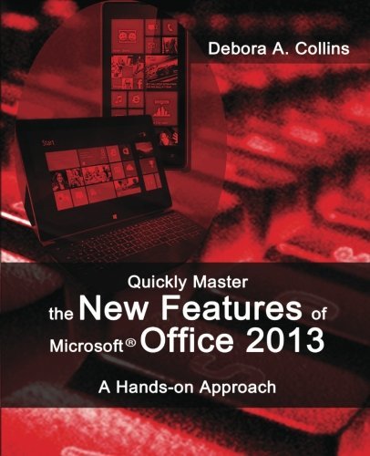 Cover for Debora A. Collins · Quickly Master the New Features of Microsoft Office 2013: a Hands-on Approach (Taschenbuch) (2012)