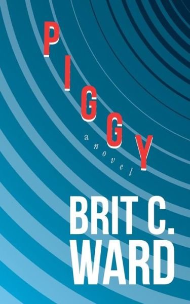 Cover for Brit Ward · Piggy (Paperback Book) (2012)