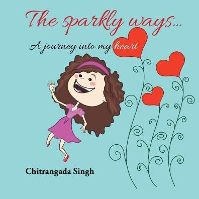 Cover for Chitrangada Singh · The Sparkly Ways ...: a Journey into My Heart (Taschenbuch) (2014)