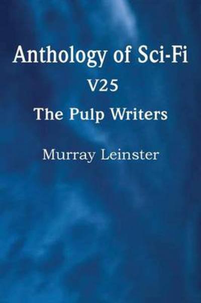 Cover for Murray Leinster · Anthology of Sci-fi V25, the Pulp Writers - Murray Leinster (Paperback Book) (2013)