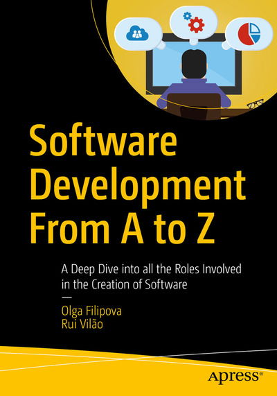 Cover for Olga Filipova · Software Development From A to Z: A Deep Dive into all the Roles Involved in the Creation of Software (Paperback Book) [1st edition] (2018)