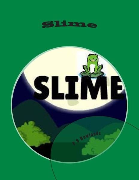 Slime - P S Rowlands - Kirjat - Createspace - 9781492331445 - tiistai 3. syyskuuta 2013