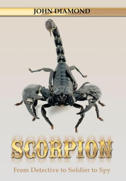 Cover for John Diamond · Scorpion: from Detective to Soldier to Spy (Innbunden bok) (2014)
