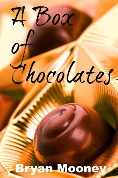 A Box of Chocolates: a Book of Short Stories - Bryan Mooney - Livros - Createspace - 9781494874445 - 2 de janeiro de 2014