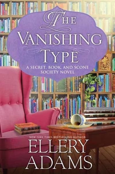 Cover for Ellery Adams · The Vanishing Type - A Secret, Book and Scone Society Novel (Inbunden Bok) (2022)