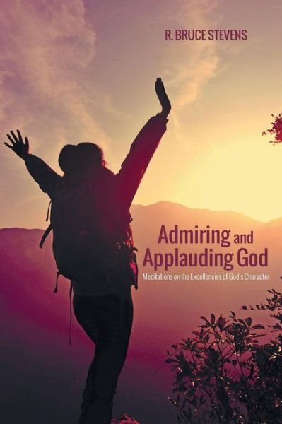 Cover for R Bruce Stevens · Admiring and Applauding God (Taschenbuch) (2015)