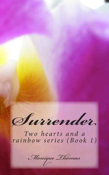 Cover for Monique B T Thomas · Surrender: Two Hearts &amp; a Rainbow Series (Book 1) (Paperback Book) (2014)