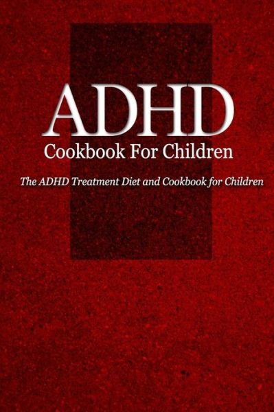 Cover for Naturalcure Press · Adhd Cookbook for Children: the Adhd Treatment Diet and Cookbook for Children (Paperback Book) (2014)
