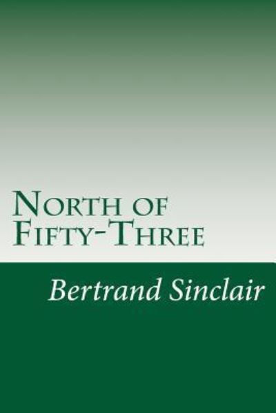 Cover for Bertrand W Sinclair · North of Fifty-three (Pocketbok) (2014)