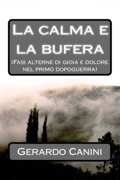 Cover for Gerardo Canini · La Calma E La Bufera: (Fasi Alterne Di Gioia E Dolore Nel Primo Dopoguerra) (Paperback Book) (2014)