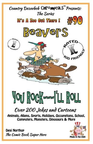 Cover for Desi Northup · Beavers You Rock - I'll Roll - over 200 Jokes + Cartoons - Animals, Aliens, Sports, Holidays, Occupations, School, Computers, Monsters, Dinosaurs &amp; Mo (Paperback Bog) (2014)