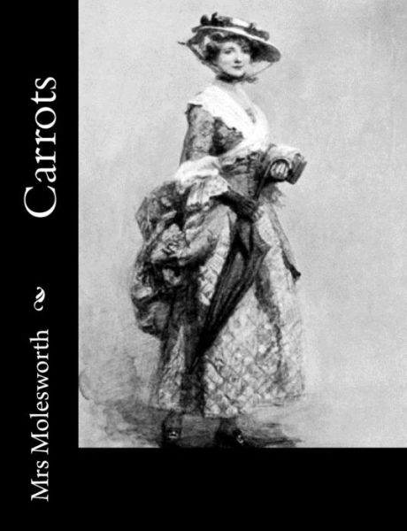 Carrots - Mrs Molesworth - Książki - Createspace - 9781502797445 - 12 października 2014