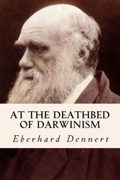 Cover for Eberhard Dennert · At the Deathbed of Darwinism (Paperback Book) (2014)