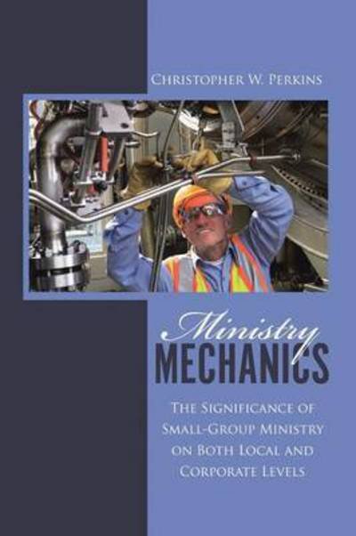 Cover for Christopher W Perkins · Ministry Mechanics (Pocketbok) (2015)