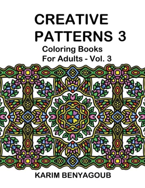 Cover for Karim Benyagoub · Creative Patterns 3: Coloring Books for Adults (Taschenbuch) (2015)