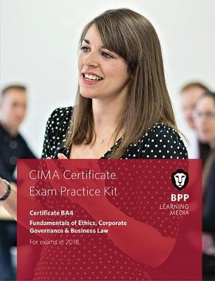 CIMA BA4 Fundamentals of Ethics, Corporate Governance and Business Law: Practice and Revision Kit - BPP Learning Media - Livres - BPP Learning Media - 9781509714445 - 30 novembre 2017