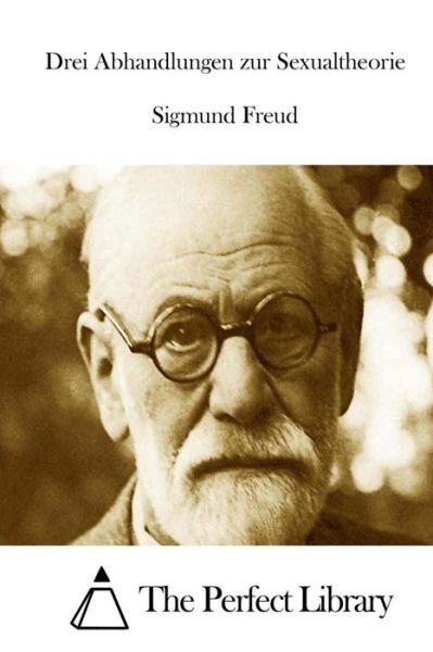 Drei Abhandlungen Zur Sexualtheorie - Sigmund Freud - Bøker - Createspace - 9781512332445 - 22. mai 2015