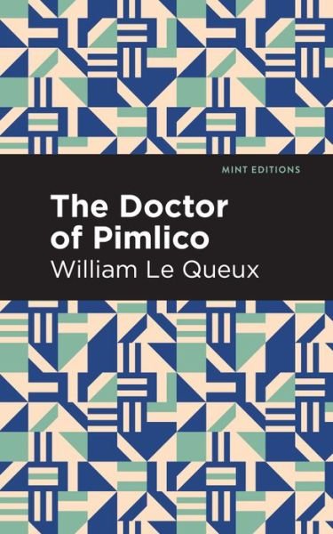 Cover for William Le Queux · The Doctor of Pimlico - Mint Editions (Hardcover Book) (2021)