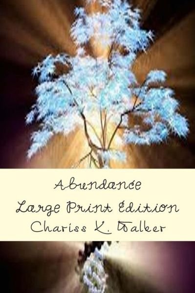 Cover for Chariss K Walker · Abundance: Allowing the Universe to Manifest Your Desires: Large Print Edition (Paperback Book) (2015)