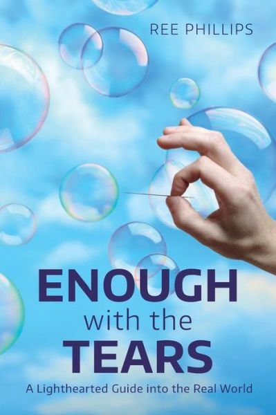 Cover for Ree Phillips · Enough with the Tears: a Lighthearted Guide into the Real World (Paperback Book) (2015)