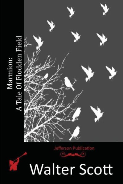 Marmion: a Tale of Flodden Field - Walter Scott - Bücher - Createspace - 9781514888445 - 8. Juli 2015