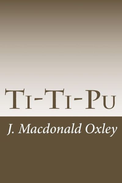 Cover for J Macdonald Oxley · Ti-ti-pu: a Boy of Red River (Paperback Book) (2015)