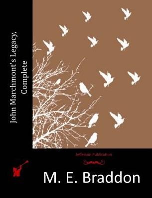 Cover for M E Braddon · John Marchmont's Legacy, Complete (Taschenbuch) (2015)