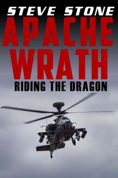 Cover for Steve Stone · Apache Wrath: Riding the Dragon (Paperback Book) (2015)