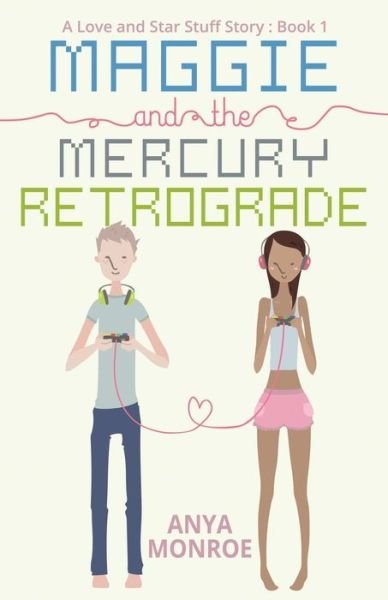 Cover for Anya Monroe · Maggie and the Mercury Retrograde (Paperback Book) (2015)
