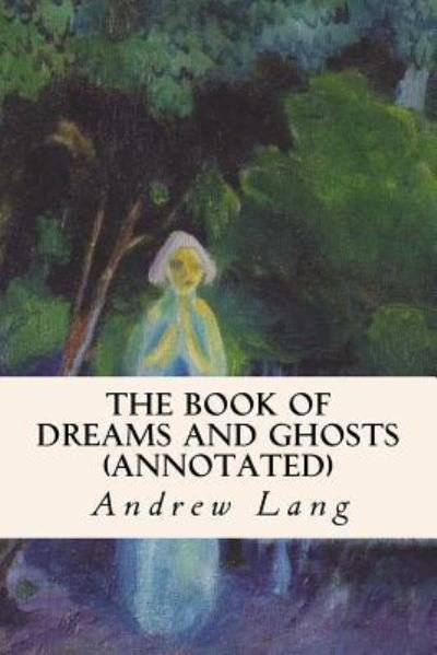 Cover for Andrew Lang · The Book of Dreams and Ghosts (annotated) (Paperback Book) (2015)