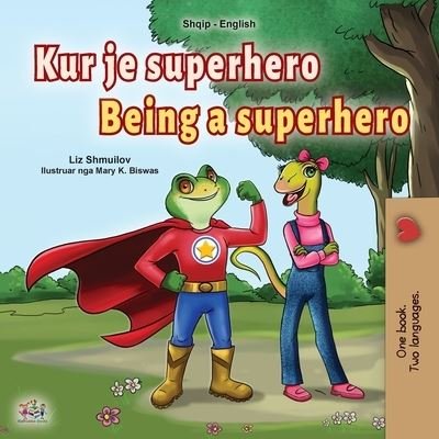 Cover for Liz Shmuilov · Being a Superhero (Albanian English Bilingual Book for Kids) (Paperback Book) (2021)