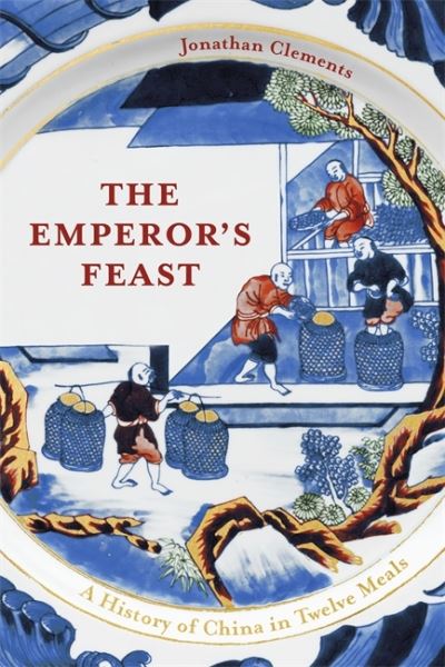 The Emperor's Feast - Jonathan Clements - Books - Hodder & Stoughton - 9781529332445 - February 11, 2021