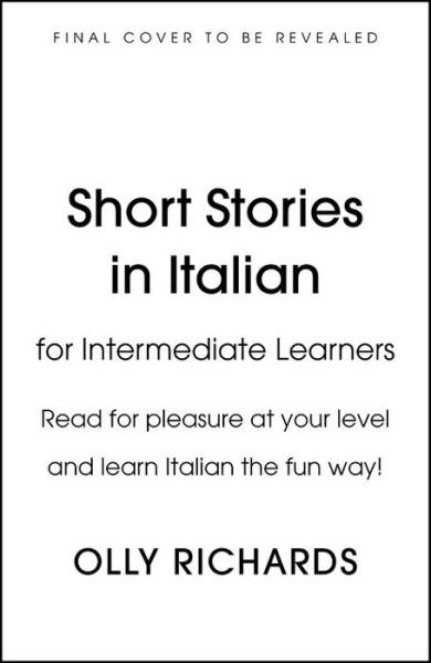 Cover for Olly Richards · Short Stories in Italian  for Intermediate Learners: Read for pleasure at your level, expand your vocabulary and learn Italian the fun way! - Readers (Paperback Bog) (2019)