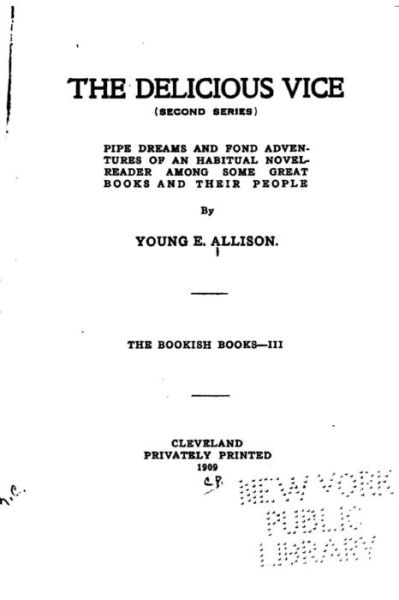 Cover for Young E Allison · The delicious vice (Second series) Pipe dreams and fond adventures of an habitual novel-reader among some great books and their people (Paperback Book) (2016)