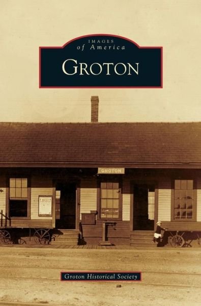 Cover for Groton Historical Society · Groton (Innbunden bok) (2010)