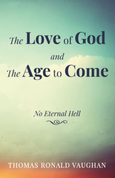 Cover for Thomas Ronald Vaughan · Love of God and the Age to Come (Book) (2019)