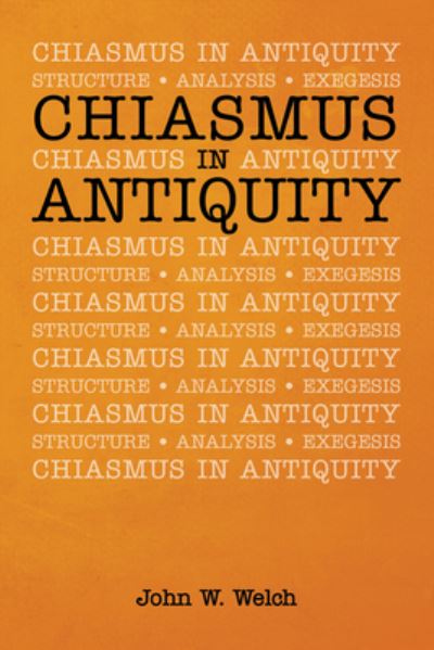Cover for John W Welch · Chiasmus in Antiquity (Hardcover Book) (2020)
