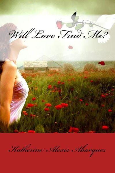 Cover for Katherine Alexis De Guzman Abarquez · Will Love Find Me? (Paperback Book) (2016)