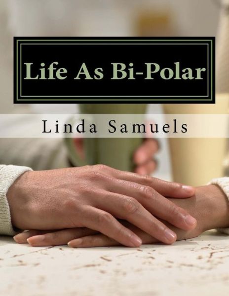 Cover for Linda Samuels · Life As Bi-Polar (Paperback Book) (2016)