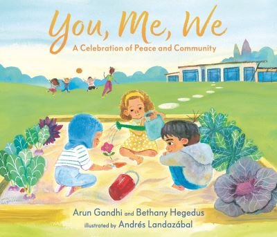 Cover for Arun Gandhi · You, Me, We: A Celebration of Peace and Community (Hardcover bog) (2023)