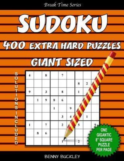 Cover for Benny Buckley · Sudoku 400 Extra Hard Puzzles Giant Sized. One Gigantic 8&quot; Square Puzzle Per Page. Solutions Included (Paperback Book) (2016)