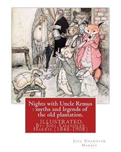 Nights with Uncle Remus - Joel Chandler Harris - Books - Createspace Independent Publishing Platf - 9781539133445 - September 28, 2016