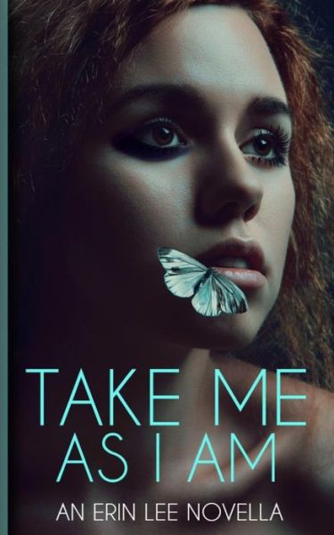 Cover for Erin Lee · Take Me As I Am (Paperback Book) (2016)