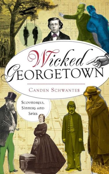 Cover for Canden Schwantes · Wicked Georgetown (Hardcover Book) (2013)