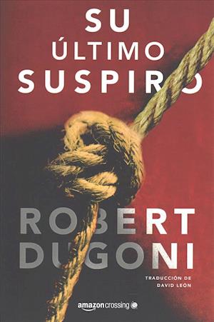 Cover for Robert Dugoni · Su ultimo suspiro - Tracy Crosswhite (Paperback Book) (2017)