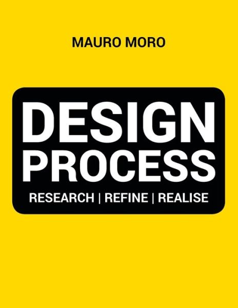 Design Process - Mauro Moro - Livros - Partridge Publishing Singapore - 9781543754445 - 15 de novembro de 2019