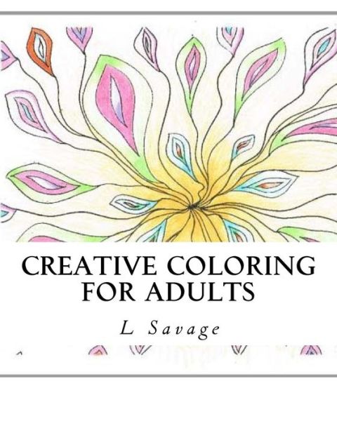 Cover for L Savage · Creative Coloring for Adults (Paperback Bog) (2017)