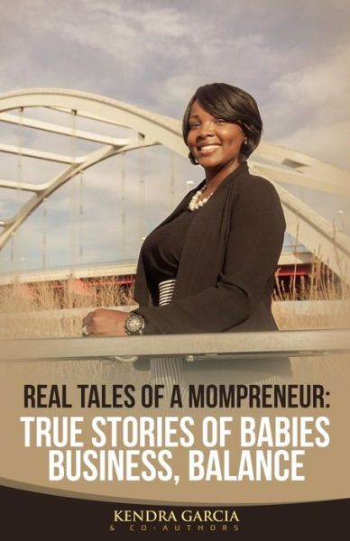 Cover for Kendra Garcia · Real Tales of a Mompreneur (Paperback Book) (2017)