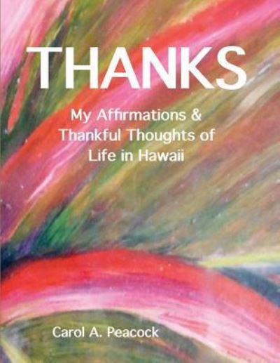 Cover for Carol A. Peacock-Williams · Thanks My Affirmations &amp; Thankful Thoughts of My Life in Hawaii (Paperback Book) (2018)