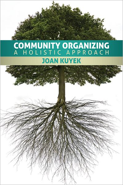 Community Organizing: A Holistic Approach - Joan Kuyek - Books - Fernwood Publishing Co Ltd - 9781552664445 - August 1, 2011